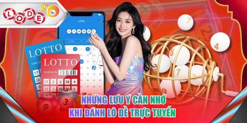 Những lưu ý cần nhớ khi đánh lô đề trực tuyến
