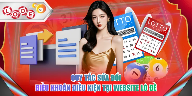 Quy tắc sửa đổi điều khoản điều kiện tại website lô đề