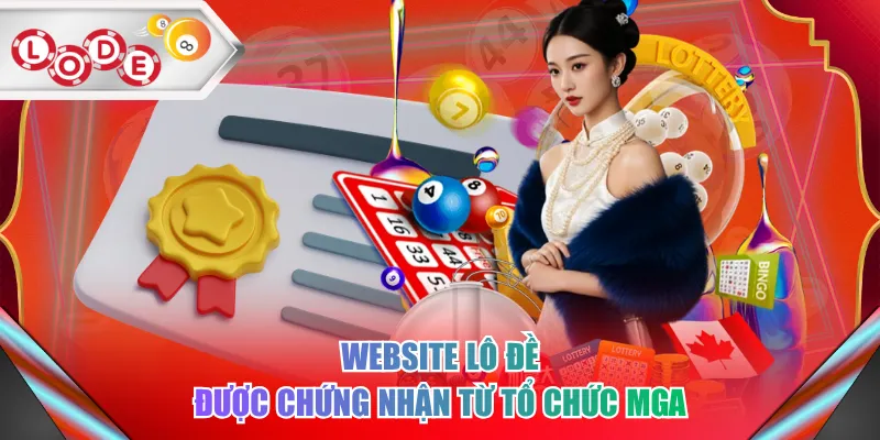 Website lô đề được chứng nhận từ tổ chức MGA